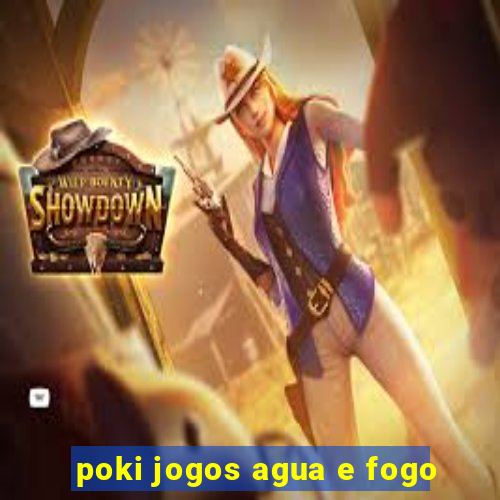 poki jogos agua e fogo